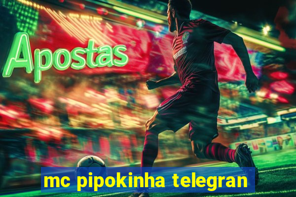 mc pipokinha telegran